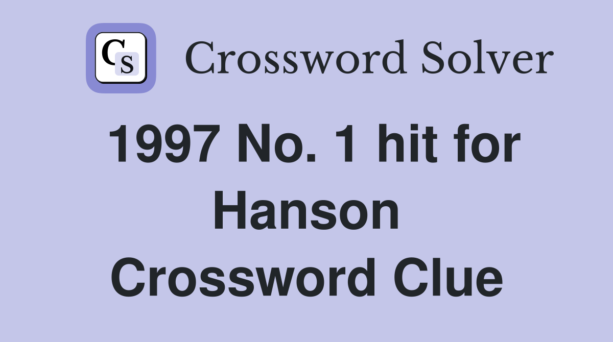 1997 No. 1 hit for Hanson Crossword Clue Answers Crossword Solver